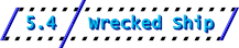 5.4: Wrecked Ship