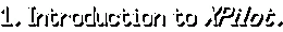 1. Introduction to XPilot.
